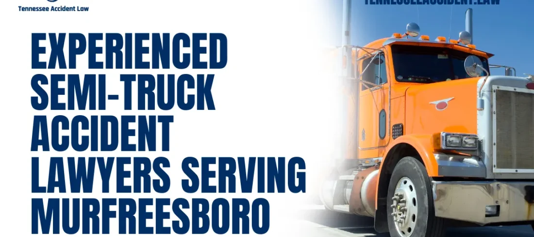Experienced Semi-Truck Accident Lawyers Serving Murfreesboro At Tennessee Accident Law, we understand the devastation caused by semi-truck accidents. Our experienced Murfreesboro semi-truck accident lawyers are here to guide you through the complex legal process, fight for your rights, and secure the compensation you deserve. With over 20 years of experience, we have successfully represented victims against powerful corporations and insurance companies. Let us help you navigate this challenging time. Call us now at 615-212-9866 or complete our free case evaluation form.