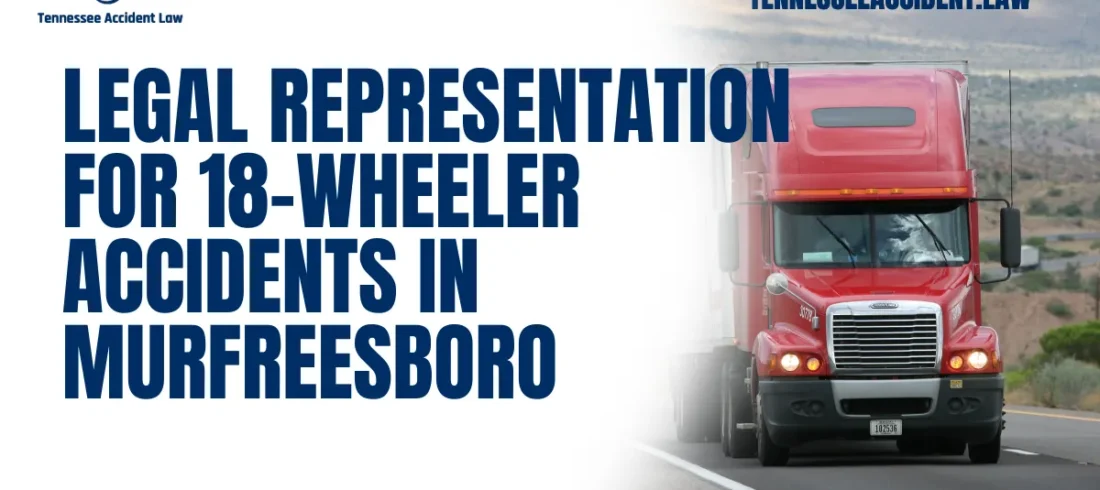 Legal Representation for 18-Wheeler Accidents in Murfreesboro When you or a loved one has been involved in a collision with an 18-wheeler, the aftermath can be overwhelming. These accidents often result in catastrophic injuries, significant financial losses, and emotional distress. At Tennessee Accident Law, our experienced 18-wheeler accident attorney Murfreesboro team is dedicated to ensuring you receive the justice and compensation you deserve. With a proven track record of success, we are here to guide you through this challenging time.