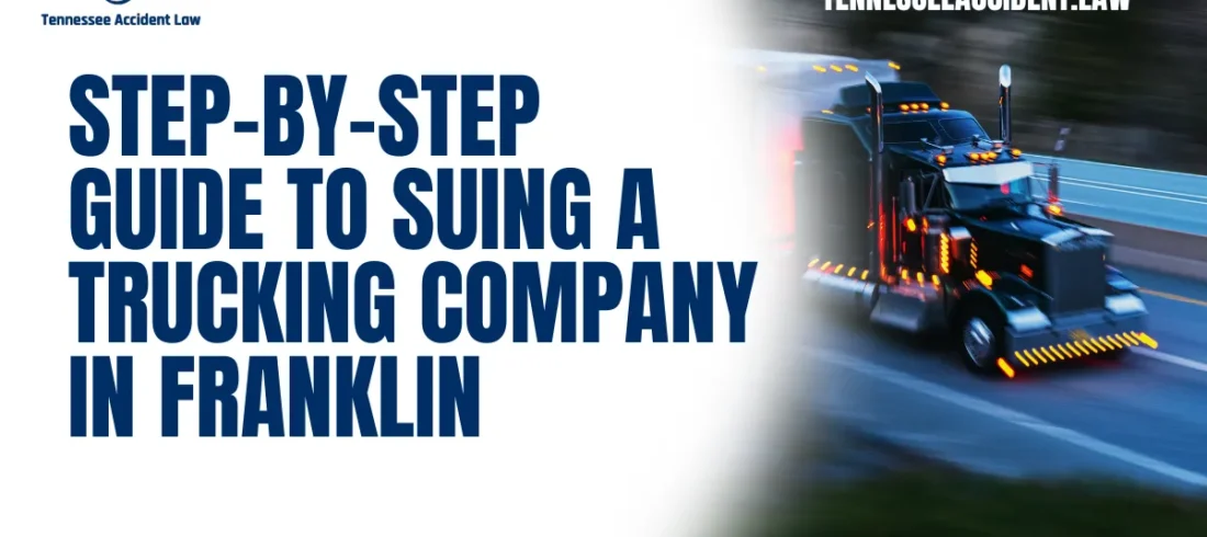 Step-by-Step Guide to Suing a Trucking Company in Franklin Understanding how to sue a trucking company Franklin is crucial when you or a loved one has suffered an injury due to a trucking accident. At Tennessee Accident Law, we specialize in catastrophic injury cases and have over 20 years of experience taking on powerful trucking companies and their insurers. This guide will walk you through the necessary steps to secure the justice and compensation you deserve.
