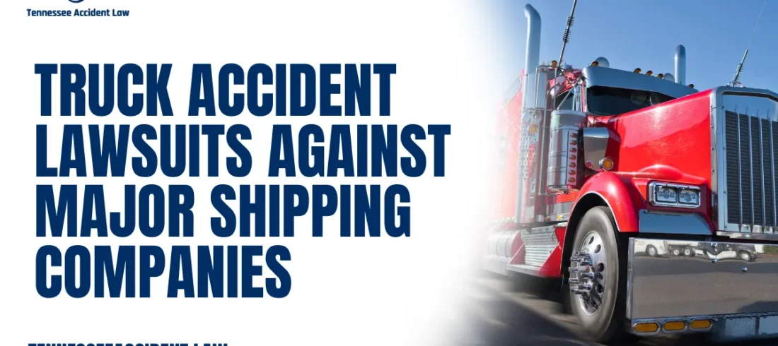 Truck Accident Lawsuits Against Major Shipping Companies When suing trucking companies, especially major shipping carriers, victims of catastrophic truck accidents are often up against billion-dollar corporations backed by aggressive legal teams and powerful insurers. At Tennessee Accident Law, we have over 20 years of experience holding these giants accountable. Our truck accident lawyers understand the complex federal regulations, insurance policies, and corporate structures that large freight companies use to shield themselves from liability. If you or a loved one has been injured in a crash with a commercial truck, it's critical to know your legal rights.
