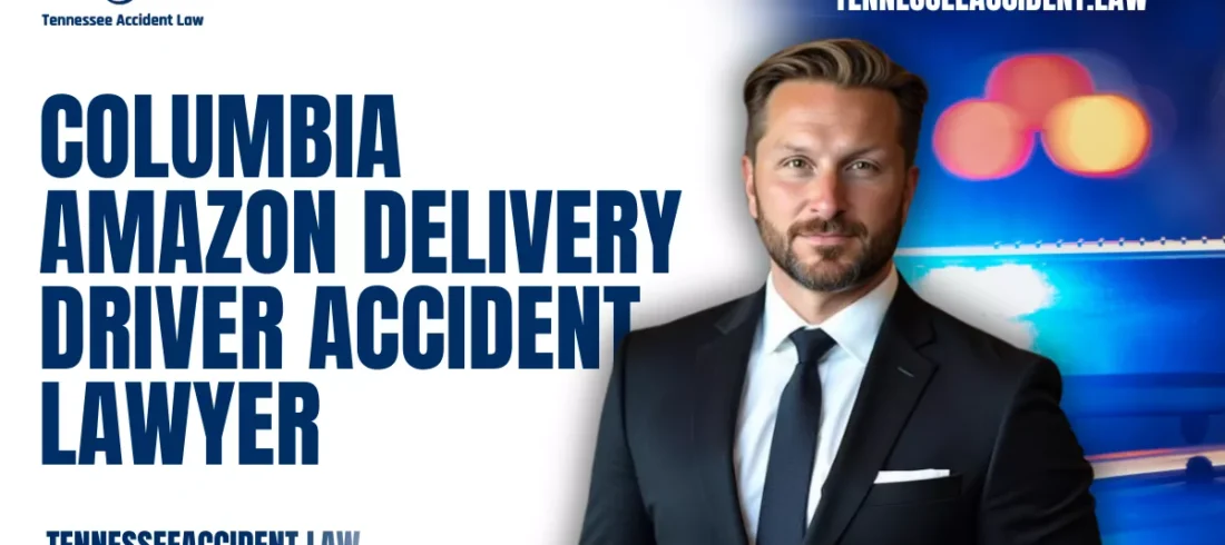 Columbia Amazon Delivery Driver Accident Lawyer If you or a loved one has been injured in an accident involving an Amazon delivery driver in Columbia, Tennessee, you are not alone. The rise of Amazon’s delivery network has brought more commercial vehicles into our neighborhoods, increasing the risk of serious collisions. At Tennessee Accident Law, a Columbia Amazon delivery driver lawyer will focus on protecting the rights of accident victims and holding Amazon accountable for negligence.