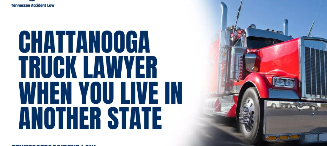 Chattanooga Truck Lawyer When You Live in Another State When you or a loved one is injured in a serious truck accident in Tennessee but live in another state, securing experienced legal representation is critical. Hiring a Chattanooga truck lawyer from ensures you have a dedicated legal team that knows local regulations and can protect your rights while you recover at home. This guide explains why out-of-state victims need a trusted Chattanooga truck lawyer and how Tennessee Accident Law can help you pursue maximum compensation.